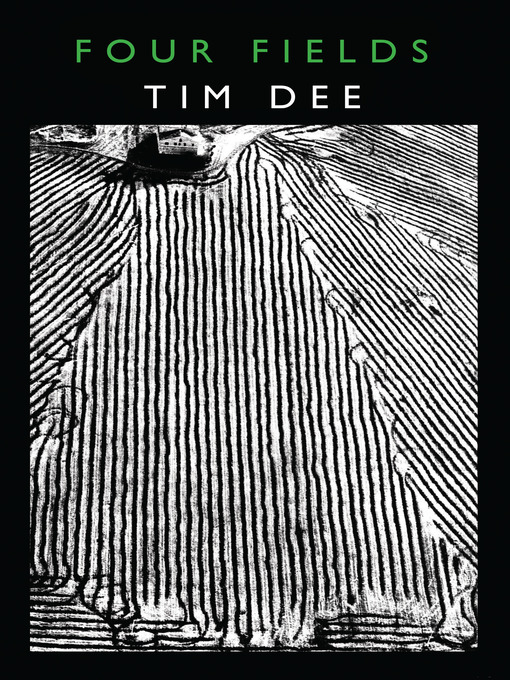 Title details for Four Fields by Tim Dee - Available